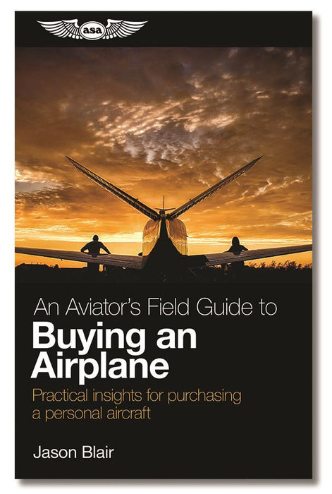 ASA An Aviator’s Field Guide to Buying an Airplane