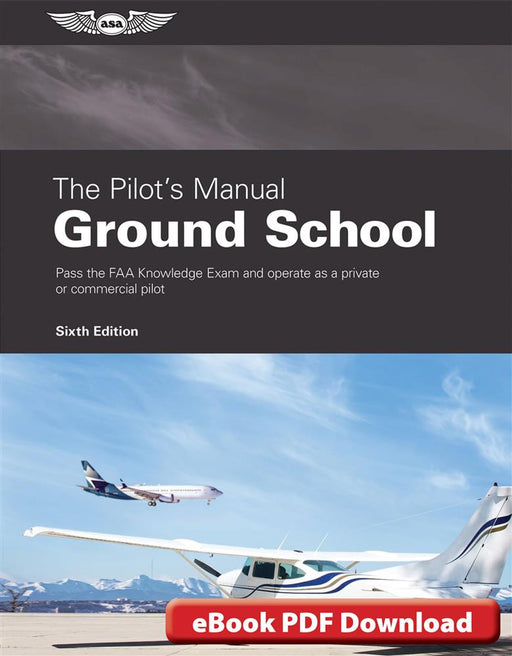 ASA The Pilot's Manual: Ground School (eBook)