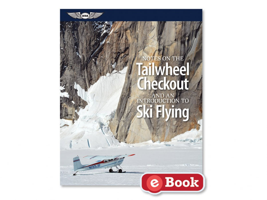 ASA Notes on the Tailwheel Checkout & an Introduction to Ski Flying (eBook)