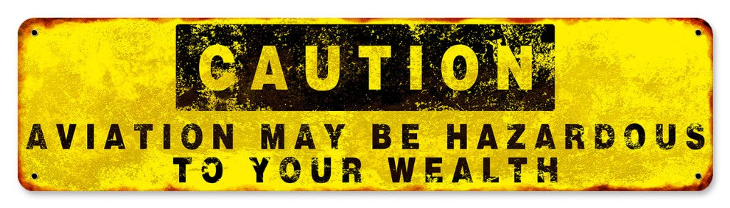 Sign - Caution... Hazardous to Your Wealth