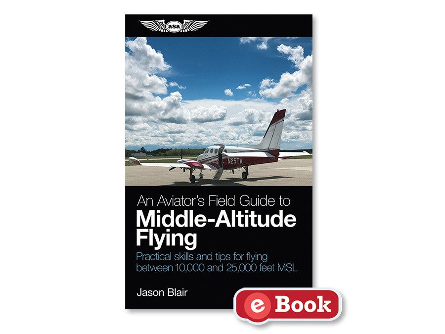 ASA An Aviator's Field Guide to Middle-Altitude Flying (eBook)