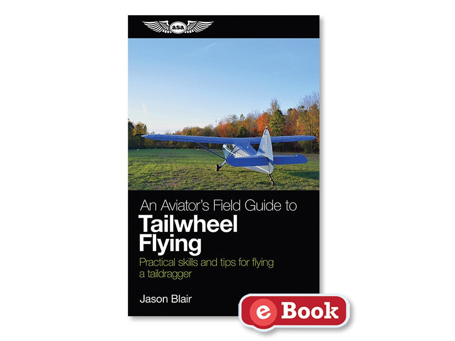 ASA An Aviator's Field Guide to Tailwheel Flying (eBook)