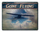 Sign - Gone Flying w/Airplane in Clouds