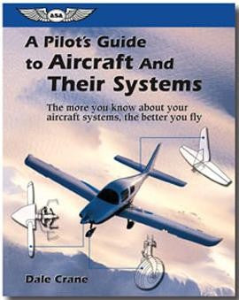 ASA A Pilot’s Guide to Aircraft and Their Systems