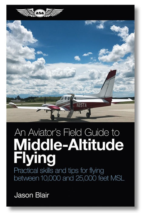ASA An Aviator’s Field Guide to Middle-Altitude Flying
