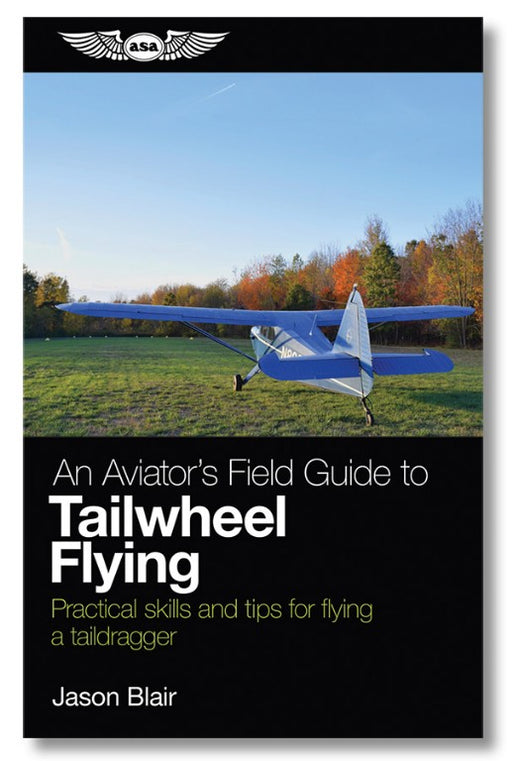ASA An Aviator’s Field Guide to Tailwheel Flying