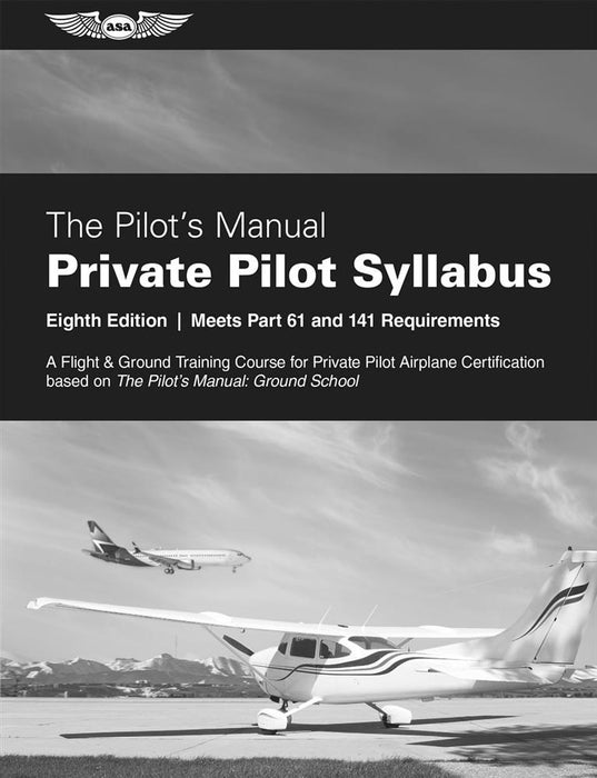 ASA The Pilot's Manual: Ground School Syllabus