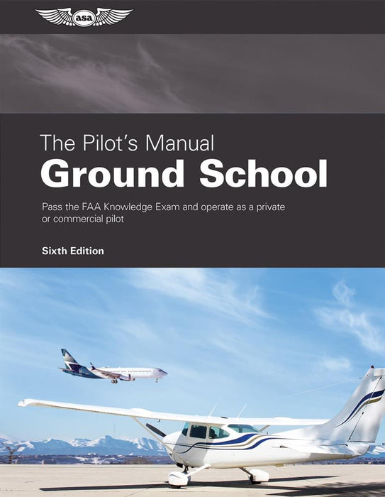 ASA The Pilot's Manual: Ground School